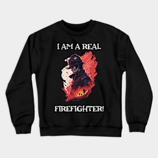 I am a real Firefighter Crewneck Sweatshirt